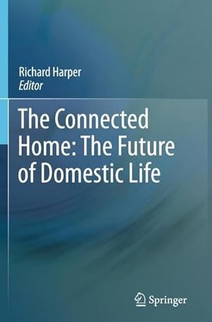Seller image for The Connected Home: The Future of Domestic Life for sale by AHA-BUCH GmbH