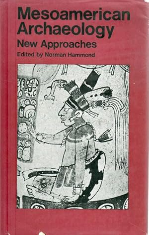 Mesoamerican Archaeology: New Approaches Proceedings of a Symposium on Mesoamerican Archaeology h...