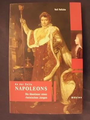 Bild des Verkufers fr An der Seite Napoleons - Die Abenteuer eines rheinischen Jungen zum Verkauf von Buchantiquariat Uwe Sticht, Einzelunter.