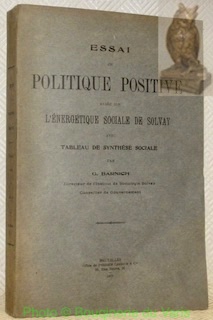 Image du vendeur pour Essai de Politique Positive base sur l'Energtique sociale de Solvay avec Tableau de Synthse sociale. mis en vente par Bouquinerie du Varis