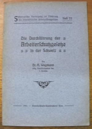 Bild des Verkufers fr Die Durchfhrung der Arbeiterschutzgesetze in der Schweiz. Schweizerischen Vereinigung zur Frderung des internationlen Arbeiterschutzes, Heft 22. zum Verkauf von Bouquinerie du Varis