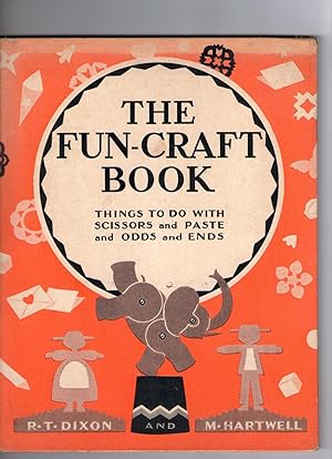 THE FUN-CRAFT BOOK: THINGS TO DO WITH SCISSORS AND PASTE AND ODDS AND ENDS