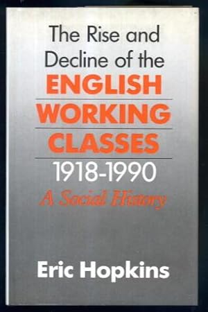 Imagen del vendedor de The Rise and Decline of the English Working Classes 1918 - 1990: A Social History a la venta por Lazy Letters Books