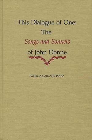 Bild des Verkufers fr This Dialogue of One: The Songs and Sonnets of John Donne zum Verkauf von Kenneth A. Himber