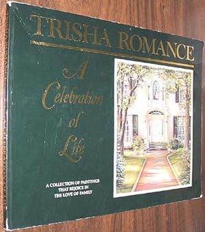 Image du vendeur pour Trisha Romance : A Celebration of Life - A Collection of Paintings That Rejoice in the Love of Family mis en vente par Alex Simpson