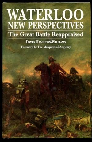 WATERLOO NEW PERSPECTIVES. THE GREAT BATTLE REAPPRAISED.