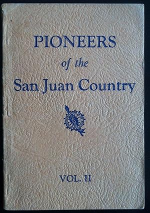 Pioneers of the San Juan Country Vol. II.