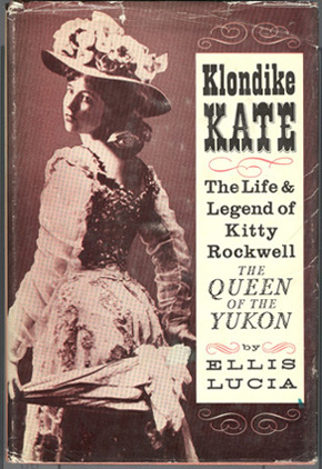 Bild des Verkufers fr Klondike Kate The Life and Legend of Kitty Rockwell The Queen of the Yukon zum Verkauf von Don's Book Store