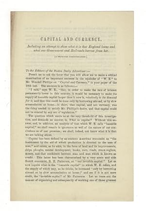 Capital and currency. Including an attempt to show what it is that England loans and what our gov...