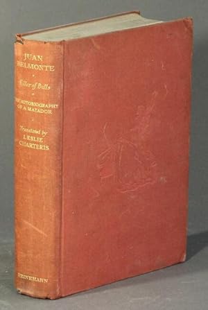 Seller image for Juan Belmonte, killer of bulls. The autobiography of a matador as told to Manuel Chaves Nogales. Translated from the Spanish and with a note on bullfighting by Leslie Charteris for sale by Rulon-Miller Books (ABAA / ILAB)