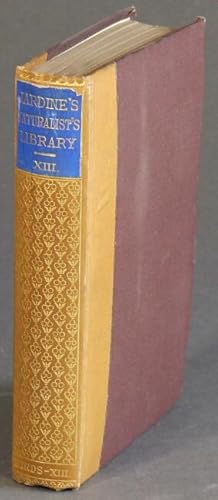 The naturalist's library. Edited by Sir William Jardine, Bart.Vol. XIII. Ornithology. Flycatchers