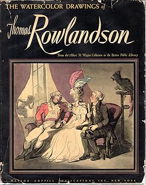 Seller image for The Watercolor Drawings of Thomas Rowlandson, from the Albert H. Wiggin Collection in the Boston Public Library for sale by Dorley House Books, Inc.