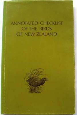Annotated Checklist of the Birds of New Zealand : Including the Birds of the Ross Dependency
