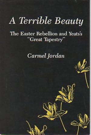 A Terrible Beauty: The Easter Rebellion and Yeat's "Great Tapestry"