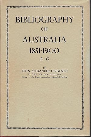 Bibliography of Australia Volume V 1851-1900 A - G
