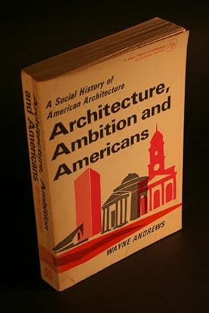 Bild des Verkufers fr Architecture, Ambition and Americans. A Social History of American Architecture. zum Verkauf von Steven Wolfe Books