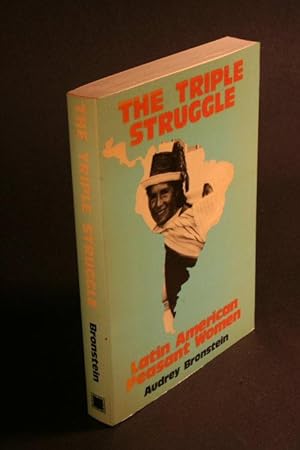 Imagen del vendedor de The triple struggle : Latin American peasant women. a la venta por Steven Wolfe Books