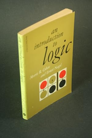 Bild des Verkufers fr An introduction to logic. by Morris R. Cohen and Ernest Nagel zum Verkauf von Steven Wolfe Books