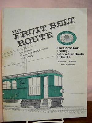Immagine del venditore per THE FRUIT BELT ROUTE: THE RAILWAYS OF GRAND JUNCTION, COLORADO 1890-1935 venduto da Robert Gavora, Fine & Rare Books, ABAA