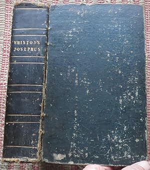 Image du vendeur pour THE WORKS of FLAVIUS JOSEPHUS, The Learned and Authentic Jewish Historian and Celebrated Warrior. With 3 Dissertations, Concerning, Jesus Christ, John the Baptist, James the Just, God's Command to Abraham , &c, mis en vente par Come See Books Livres