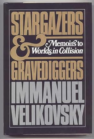 STARGAZERS AND GRAVEDIGGERS: MEMOIRS TO "WORLDS IN COLLISION".