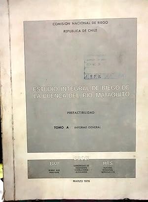 Estudio integral de riego de la Cuenca del Río Mataquito. Prefactivilidad. Tomo A : Informe general