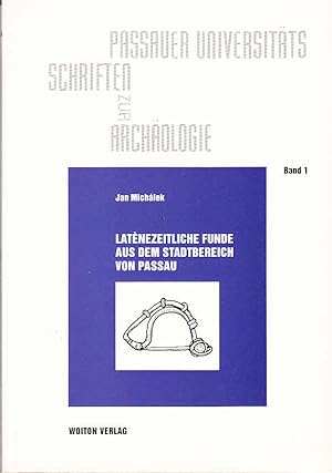 Laténezeitliche Funde aus dem Stadtgebiet von Passau Passauer Universitätsschriften zur Archäolog...