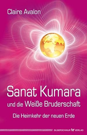 Bild des Verkufers fr Sanat Kumara und die Weie Bruderschaft : Die Heimkehr der neuen Erde zum Verkauf von AHA-BUCH GmbH