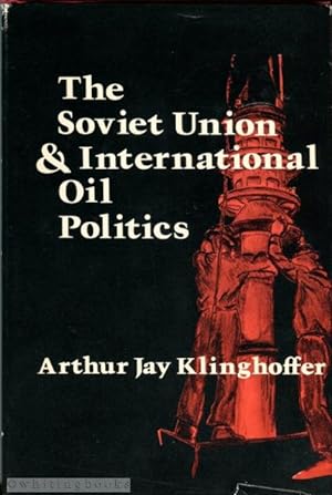 Bild des Verkufers fr The Soviet Union & International Oil Politics zum Verkauf von Whiting Books