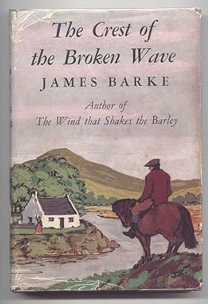 THE CREST OF THE BROKEN WAVE: A NOVEL OF THE LIFE AND LOVES OF ROBERT BURNS. (VOLUME 4 OF "THE IM...
