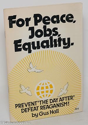 For peace, jobs, equality. Prevent 'the day after,' defeat Reaganism. Report to the 23rd Conventi...