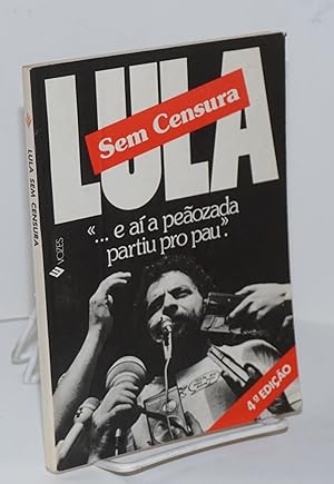 Imagen del vendedor de Lula sem censura ". . . e a a peozada partiu pro pau" a la venta por Bolerium Books Inc.