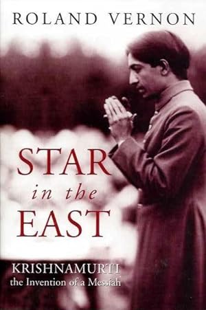 Seller image for STAR IN THE EAST: KRISHNMURTI, THE INVENTION OF A MESSIAH for sale by By The Way Books