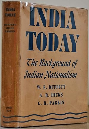 INDIA TODAY. The Background of Indian Nationalism. Signed by G. R. Parkin.