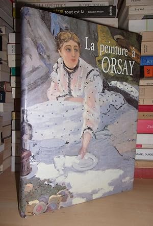 Imagen del vendedor de LA PEINTURE A ORSAY : La Peinture Au Muse D'Orsay : Avant-Propos De Franoise Cachin a la venta por Planet's books