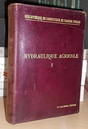 HYDRAULIQUE AGRICOLE - Tome 1 : Cours D'eau Non Navigables Ni Flottables