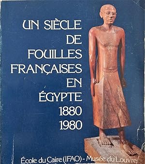 Un Siècle De Fouilles Française En Egypte En 1880-1980