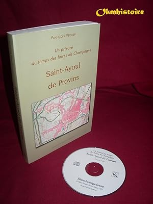 Saint-Ayoul de Provins : Un prieuré au temps des foires de Champagne ------- + 1 Cédérom