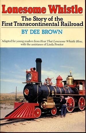 Lonesome Whistle - The Story of the First Transcontinental Railroad