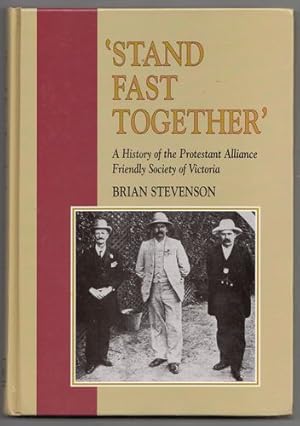 Bild des Verkufers fr Stand Fast Together': A History Of The Protestant Alliance Friendly Society Of Victoria. zum Verkauf von Time Booksellers