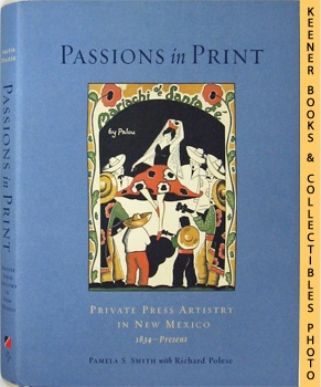 Passions In Print Private Press Artistry In New Mexico 1843 - Present