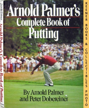 Imagen del vendedor de Arnold Palmer's Complete Book Of Putting a la venta por Keener Books (Member IOBA)