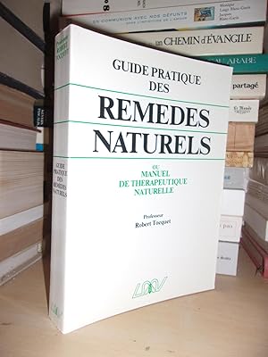 Image du vendeur pour GUIDE PRATIQUE DES REMEDES NATURELS, OU MANUEL DE THERAPEUTIQUE NATURELLE : Homopathie, Phytothrapie, Rgimes Alimentaires, Rythmes, Crnothrapie et Lexique Thrapeutique De 75 Affections Courantes mis en vente par Planet's books