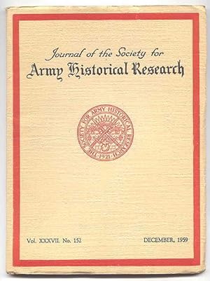 Seller image for JOURNAL OF THE SOCIETY FOR ARMY HISTORICAL RESEARCH. DECEMBER, 1959. VOL. XXXVII. NO. 152. for sale by Capricorn Books