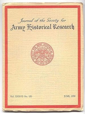 JOURNAL OF THE SOCIETY FOR ARMY HISTORICAL RESEARCH. JUNE, 1959. VOL. XXXVII. NO. 150.