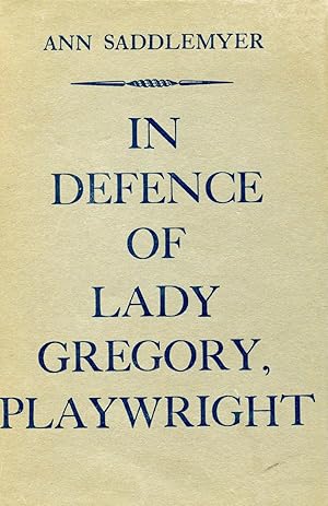 Imagen del vendedor de IN DEFENCE OF LADY GREGORY, PLAYWRIGHT [SIGNED COPY] a la venta por Studio Books