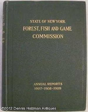 Annual Reports of the Forest, Fish and Game Commissioner of the State of New York for 1907-1908-1909