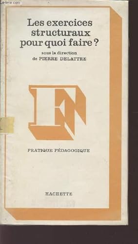 Bild des Verkufers fr LES EXERCICES STRUCTURAUX POURQUOI FAIRE? - PRATIQUE PEDAGOGIQUE. zum Verkauf von Le-Livre