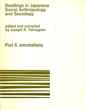 Readings in Japanese Social Anthropology and Sociology Part II. Annotations