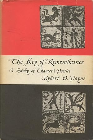 The Key Of Remembrance: A Study Of Chaucer's Poetics